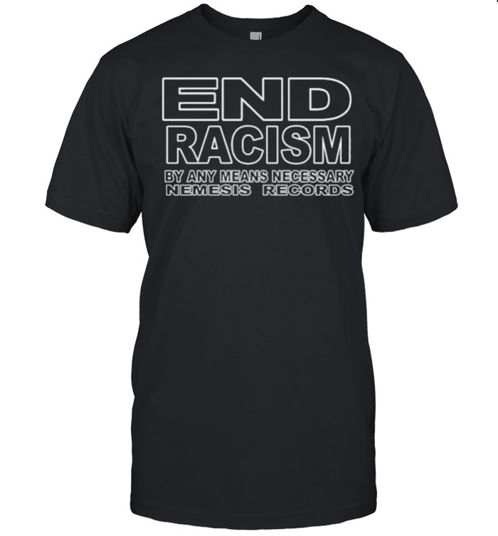 End racism by any means necessary nemesis records shirt Classic Men's T-shirt