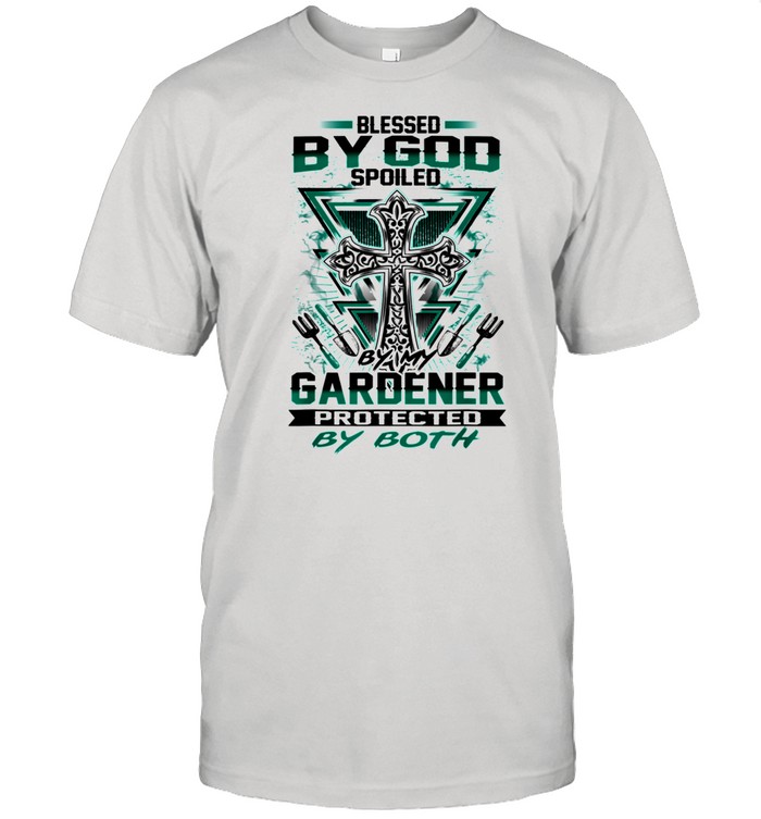 Gardening Blessed By Good Spoiled By Gardener shirt