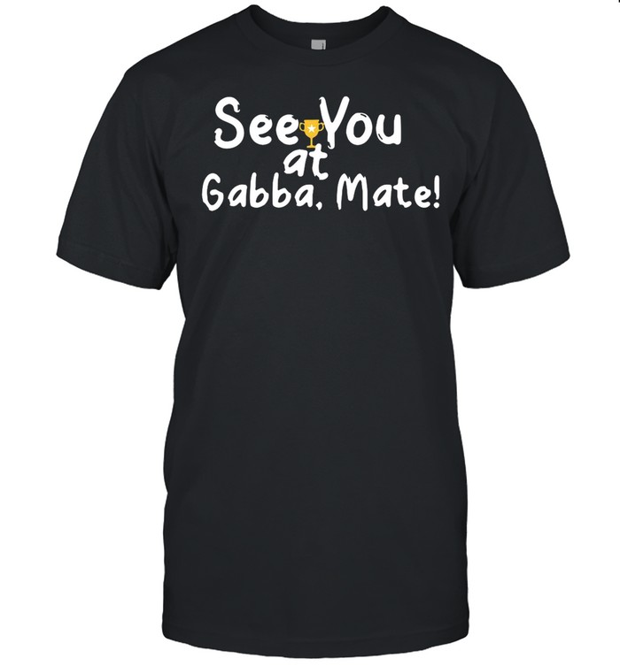 See You At Gabba Mate shirt Classic Men's T-shirt