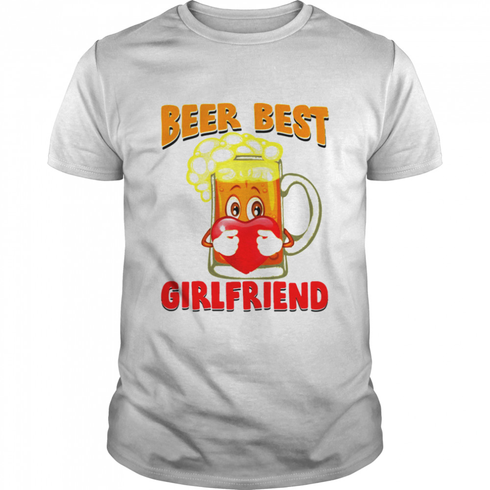 Beer Best Girlfriends Heart shirt