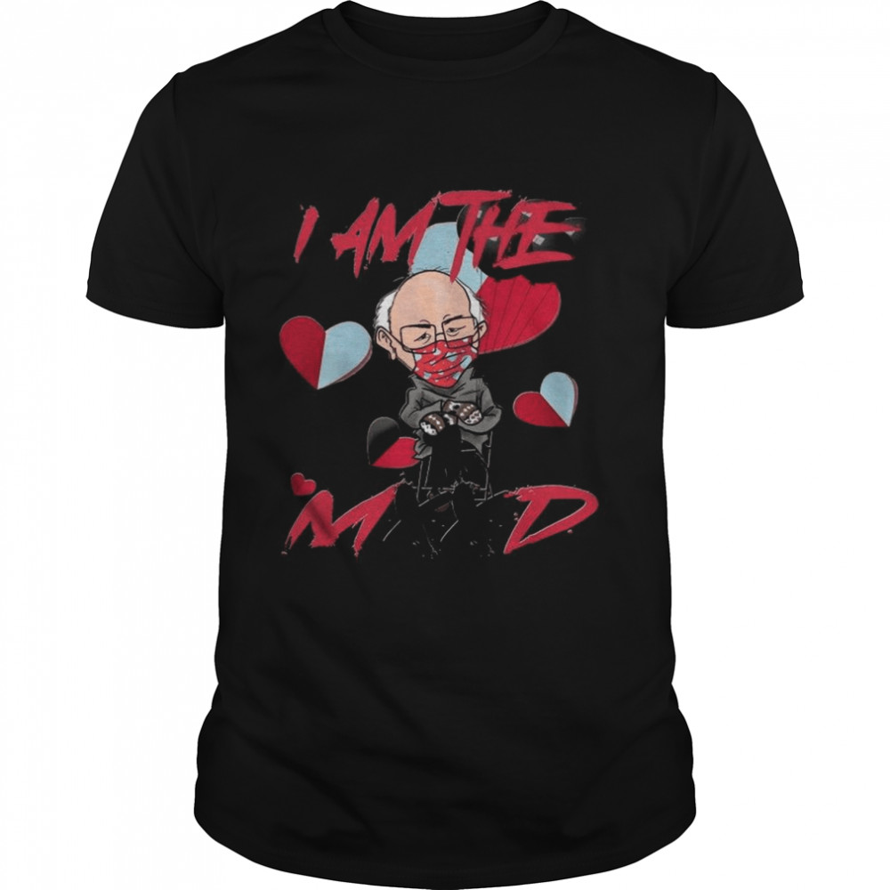 Bernie Sanders Im The Mxxd 2021 Happy Valentine shirt Classic Men's T-shirt