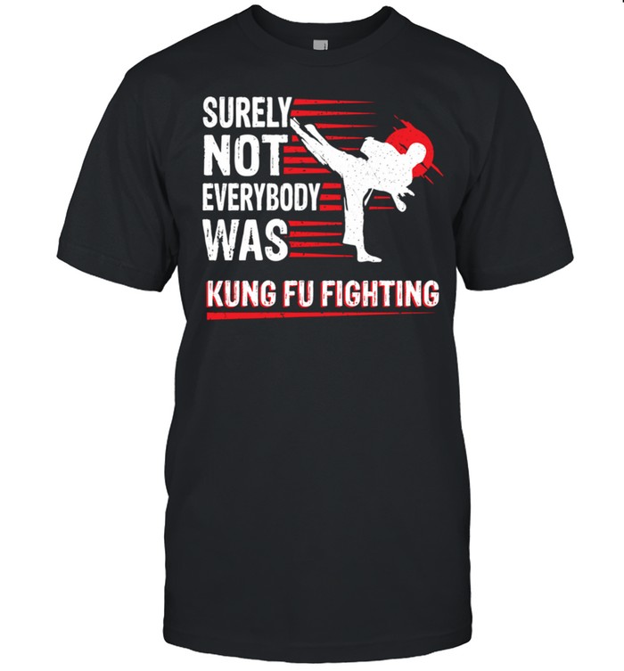 Vintage Surely Not Everybody Was Kung Fu Fighting shirt Classic Men's T-shirt