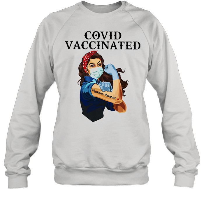 Covid Vaccincated Physicion Assistant Plus Strong Girl shirt Unisex Sweatshirt