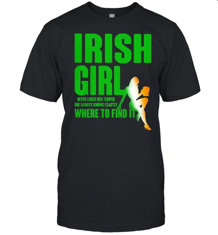 Irish girl Never Loses Her Temper She Always Know Exactly Where To Find It shirt Classic Men's T-shirt