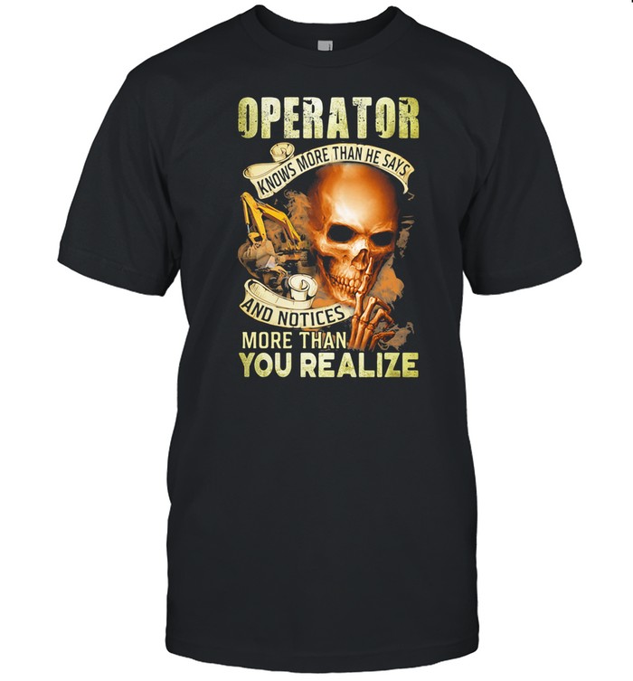 Operator Knows More Than He Says And Notices More Than You Realize Skull shirt Classic Men's T-shirt