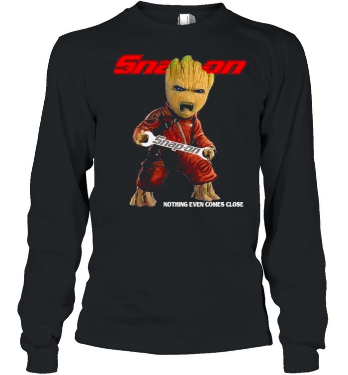 Baby groot hug snap-on nothing even comes close shirt Long Sleeved T-shirt