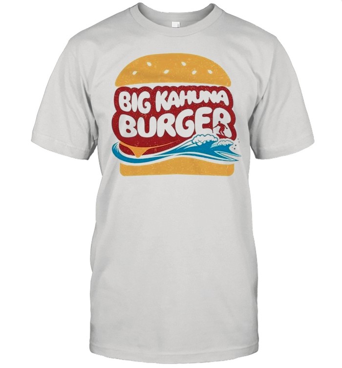 Big kahuna Burger shirt
