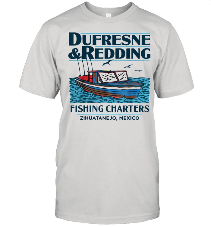 DUFRESNE and REDDING Fishing Charters shirt