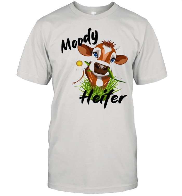 Moody heifer cow shirt