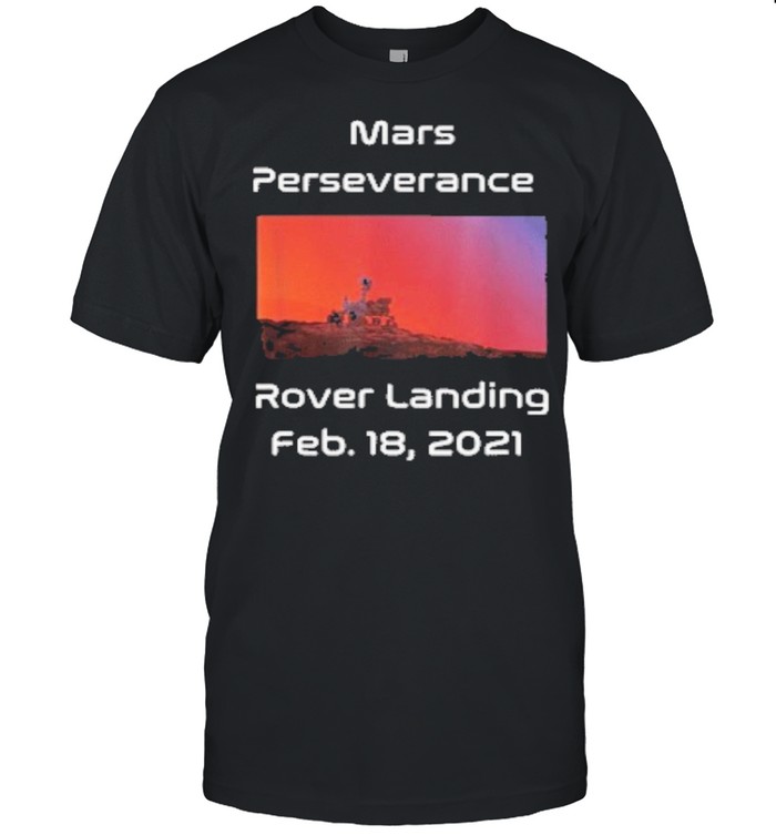 mars perseverance rover landing 2021 tee shirt