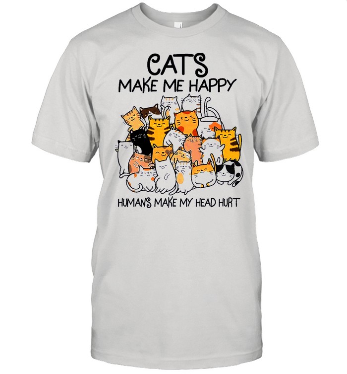 The Cats Make Me Happy Humans Make My Head Hurt shirt