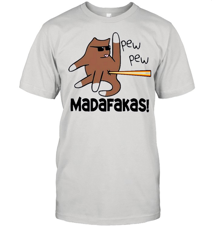 Cat pew pew madafakas shirt