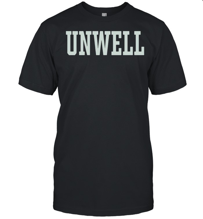 2021 unwell shirt