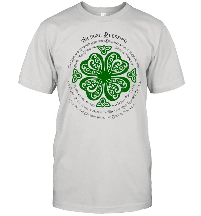 An Irish blessing may love and laughter light your days StPatricks day shirt