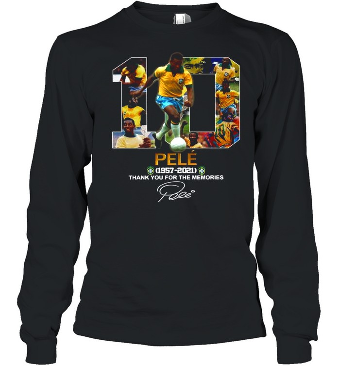 10 Pele 1957 2021 Thank You For The Memories Signature shirt Long Sleeved T-shirt