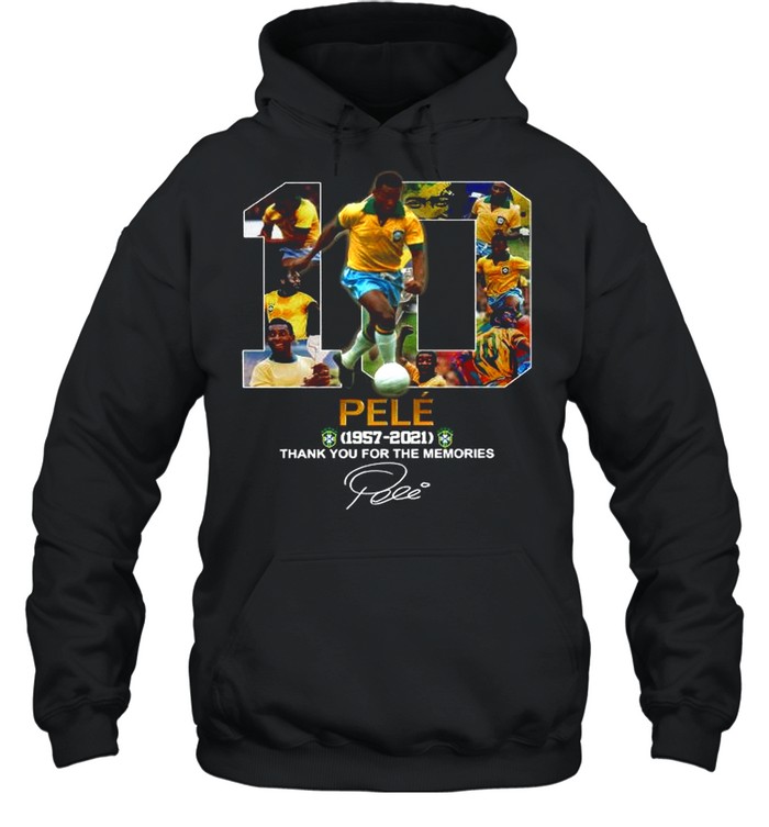 10 Pele 1957 2021 Thank You For The Memories Signature shirt Unisex Hoodie