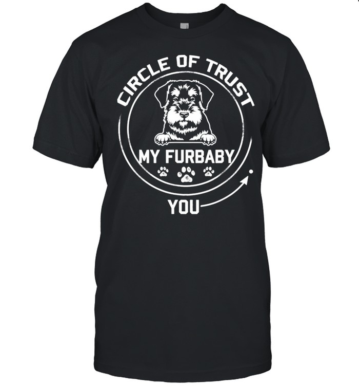 My Furbaby Circle Of Trust Standard Schnauzer Dog shirt