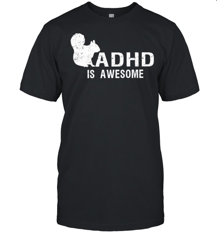 ADHD is awesome squirrel shirt