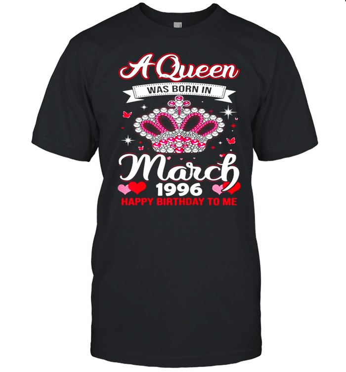 Queens Are Born In March 1996 Queens 25th Birthday For Girl shirt