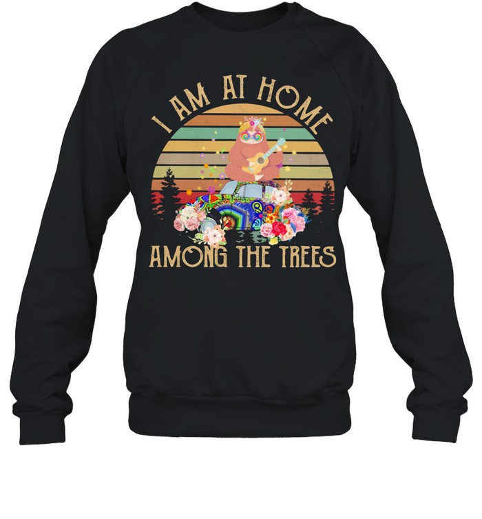 I Am At Home Among the Trees Sloth Vintage  Unisex Sweatshirt