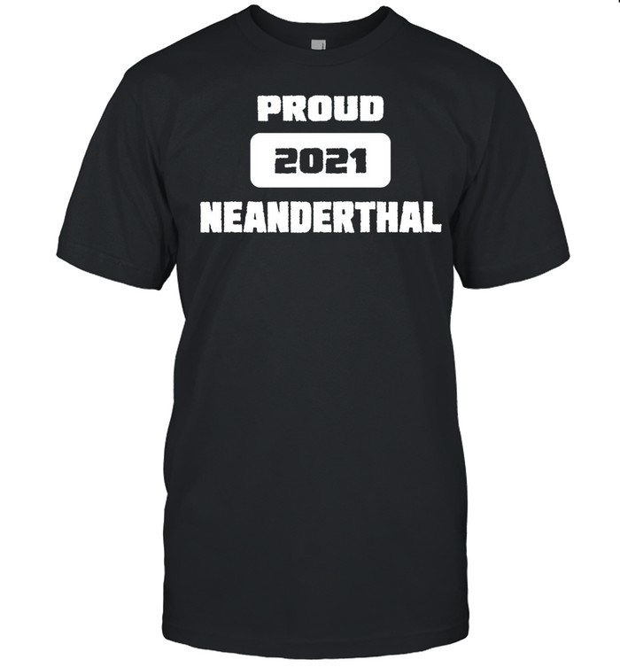Proud Neanderthal 2021 Texas Essential shirt