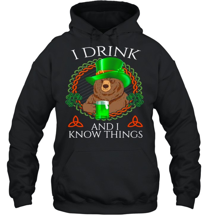 Bear Drink Beer And I Know Things St Patricks Day shirt Unisex Hoodie