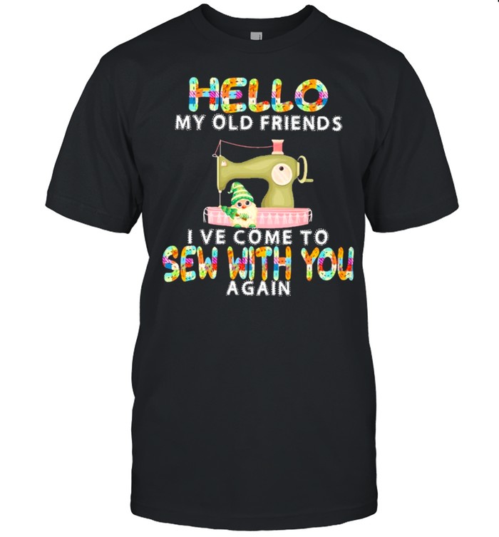 Hello My Old Friends I’ve Come To Sew With You A Gain Classic Men's T-shirt