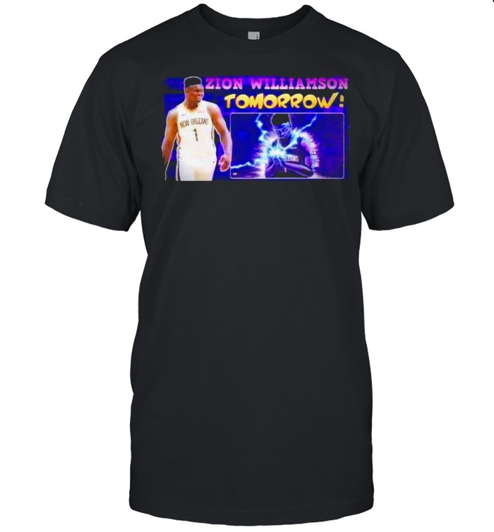 Zion williamson tomorrow shirt