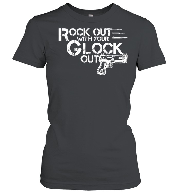 Rock out with your glock out gun shirt Classic Women's T-shirt