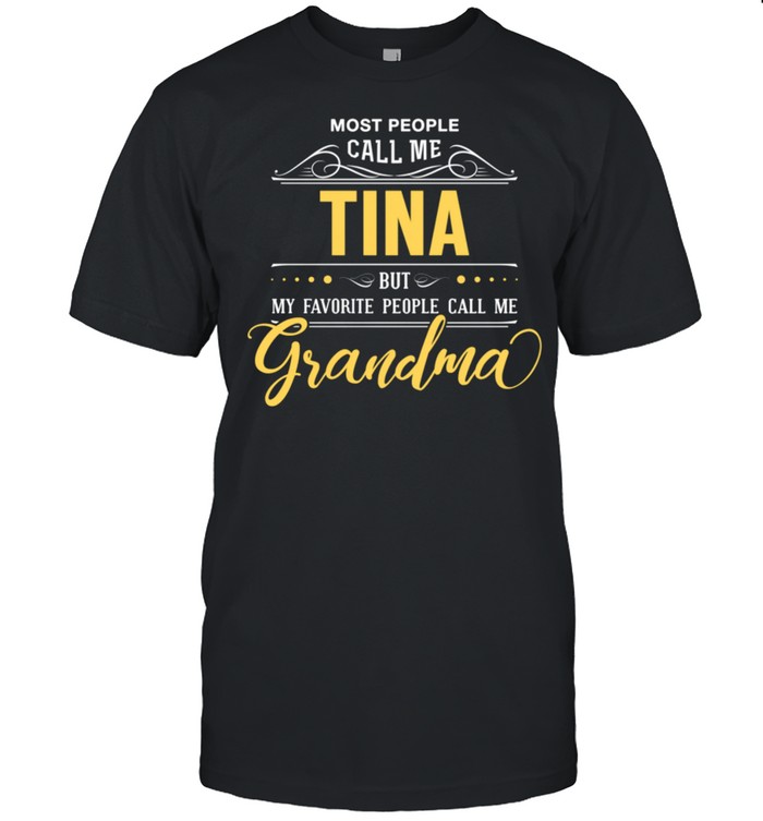 Tina Name My Favorite People Call Me Grandma shirt