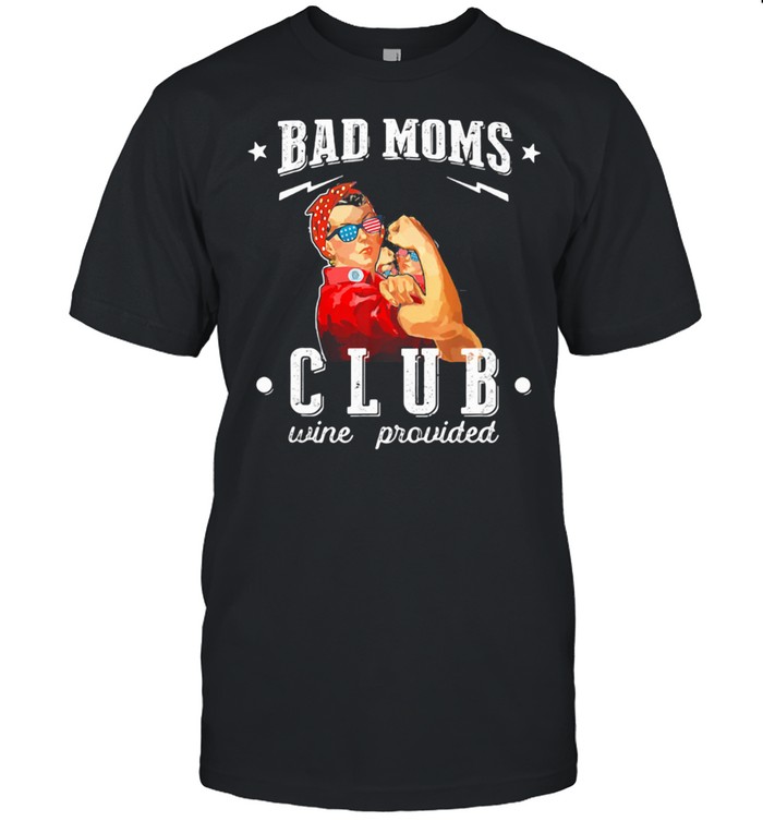 Bad Moms Club Wine Provided American Flag Shirt