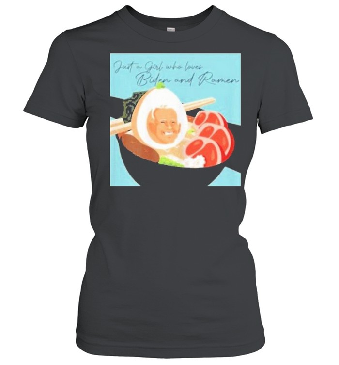 Just A Girl Who Loves Biden And Ramen T-shirt Classic Women's T-shirt