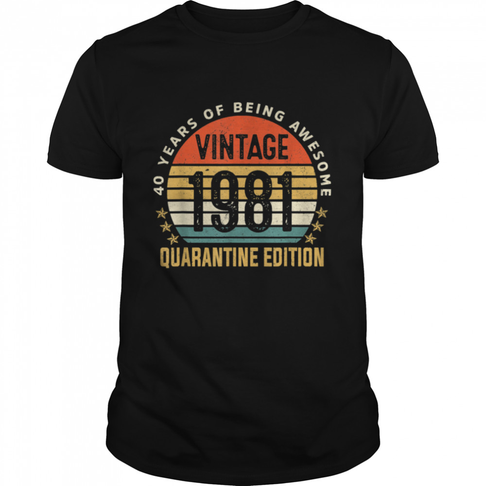 40 Years Old Retro Vintage 1981 40th Quarantine Birthday shirt