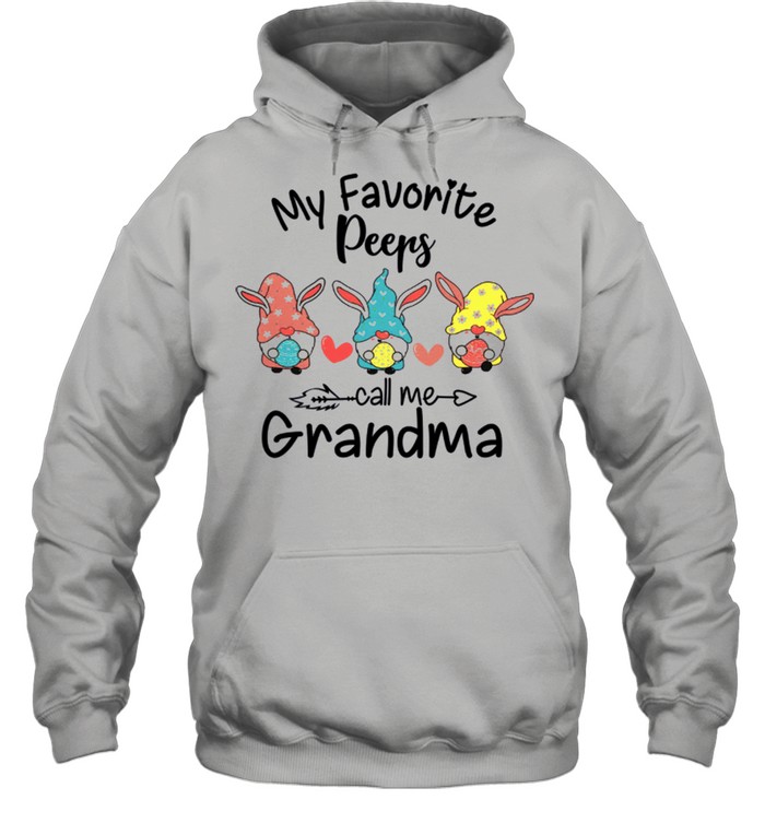 My Favorite Peeps Call Me Grandma shirt Unisex Hoodie