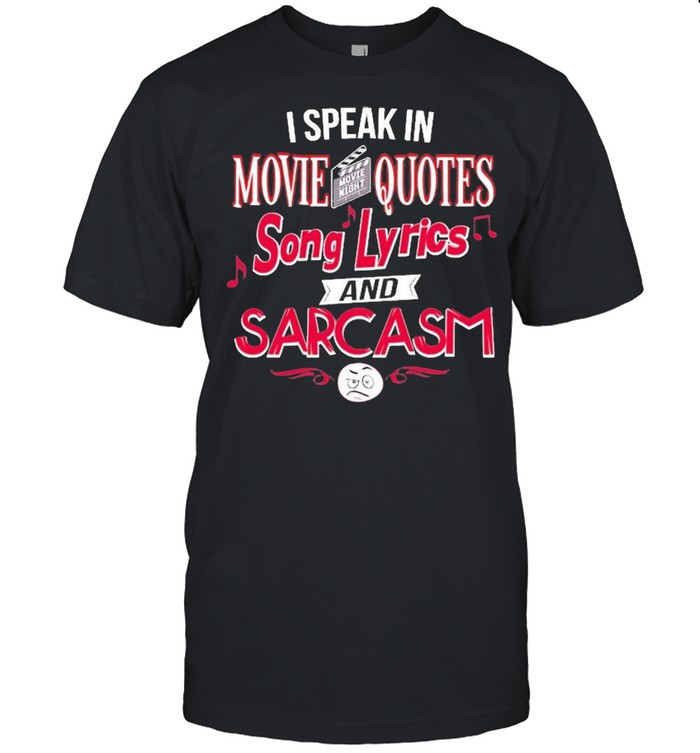 I Speak In Movie Quotes, Song Lyrics And Sarcasm Funny  Classic Men's T-shirt