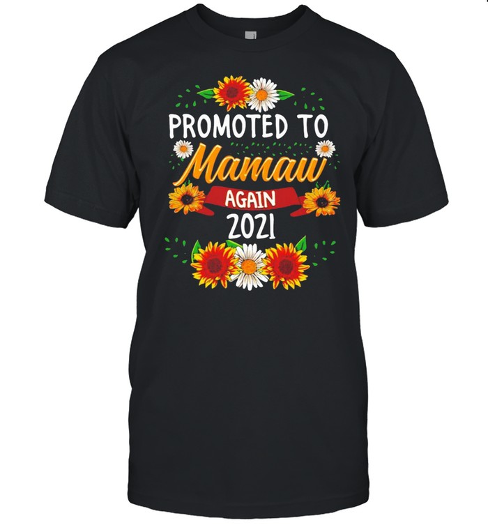 Sunflower promoted to mamaw again 2021 shirt