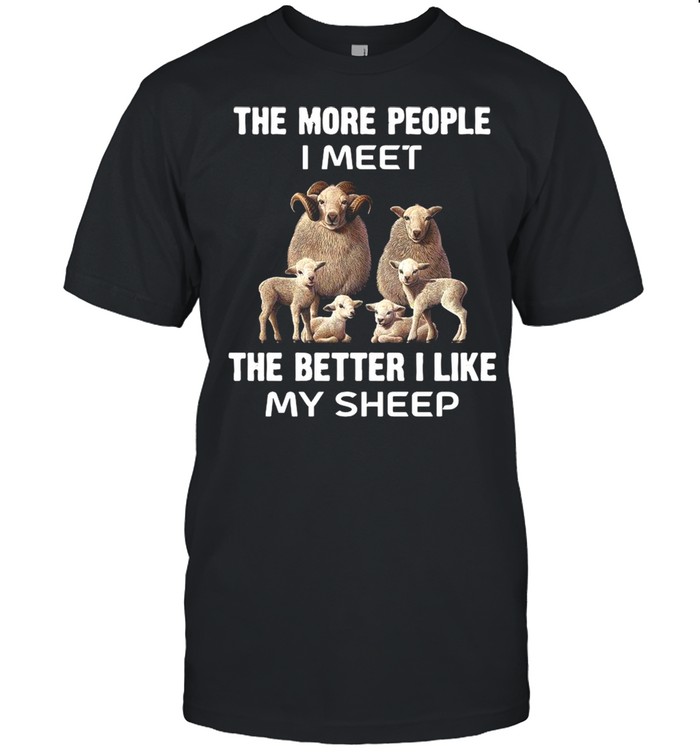 The More People I Meet The Better I Like My Sheep  Classic Men's T-shirt