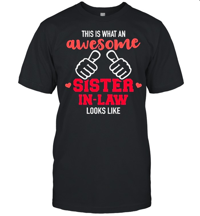 This Is What An Awesome Sister In Law Looks Like Shirt