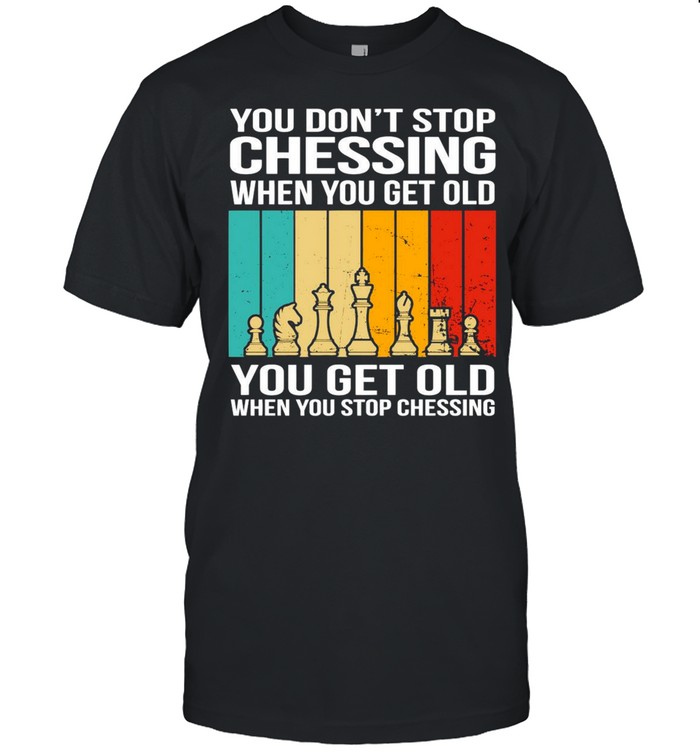 You Don’t Stop Chasing When You Get Older You Get Old When You Stop Chessing Vintage T-shirt Classic Men's T-shirt
