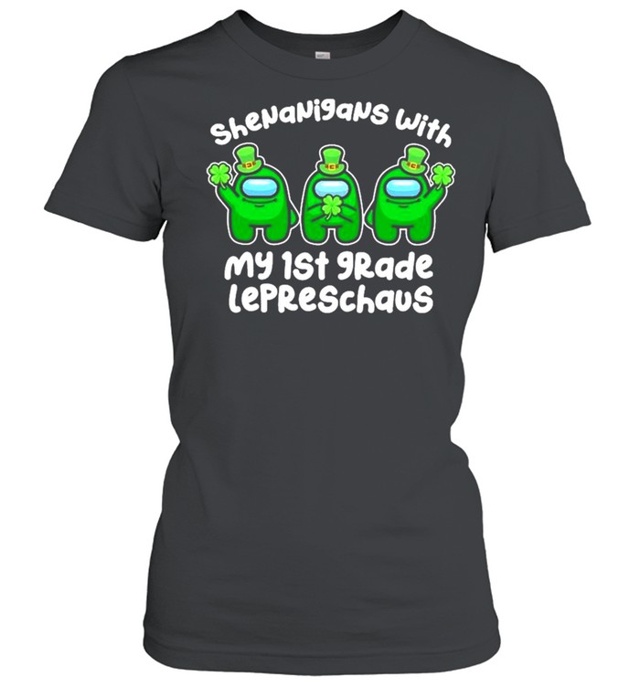 Among Us Shenanigans With My 1st Grade Lepreschaus Happy St Patricks Day shirt Classic Women's T-shirt
