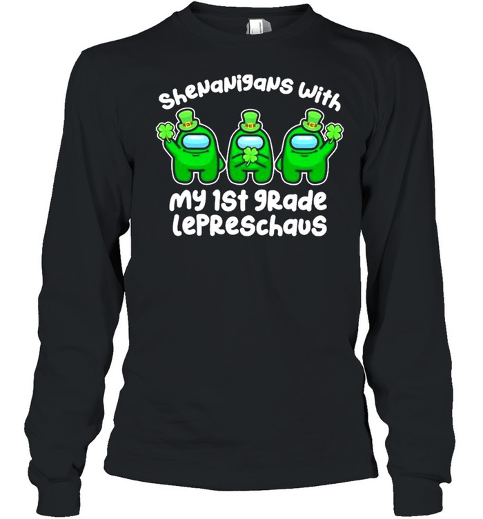 Among Us Shenanigans With My 1st Grade Lepreschaus Happy St Patricks Day shirt Long Sleeved T-shirt