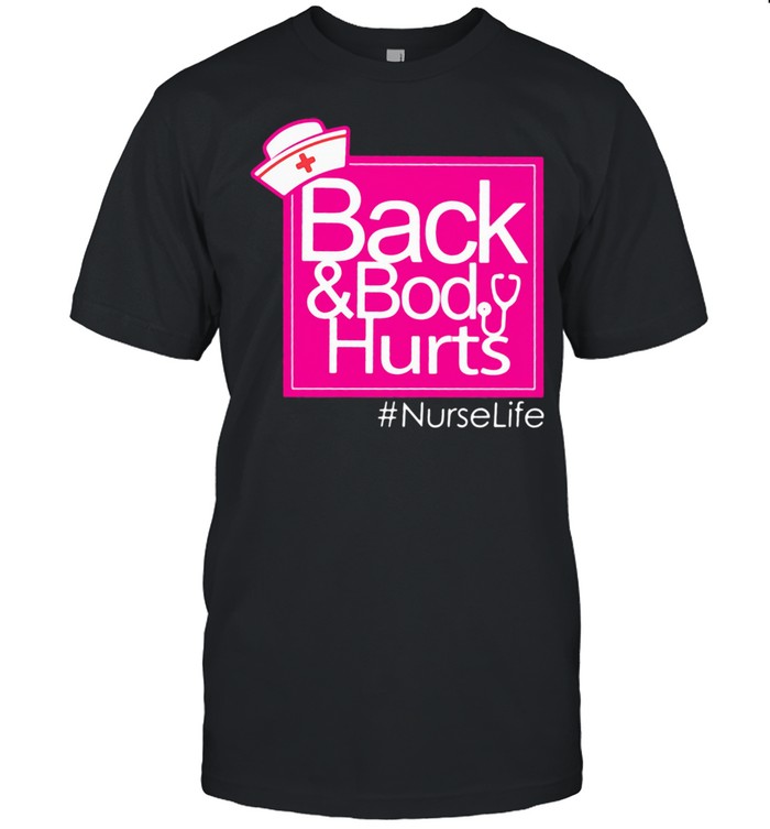 Back And Body Hurts NurseLife  Classic Men's T-shirt