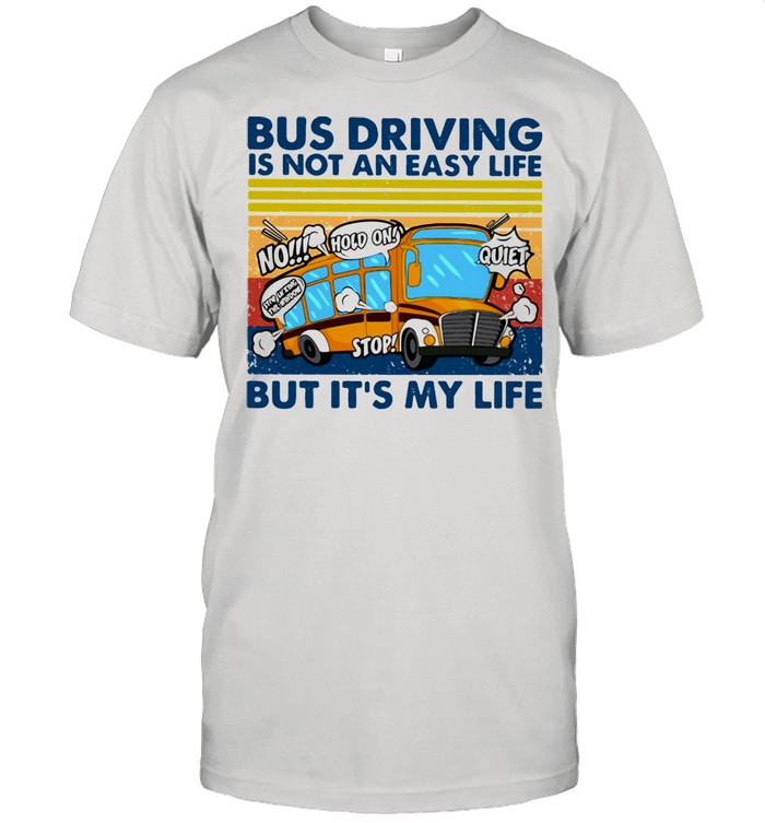 Bus Driving Is Not An Easy Life But It's My Life Vintage Shirt