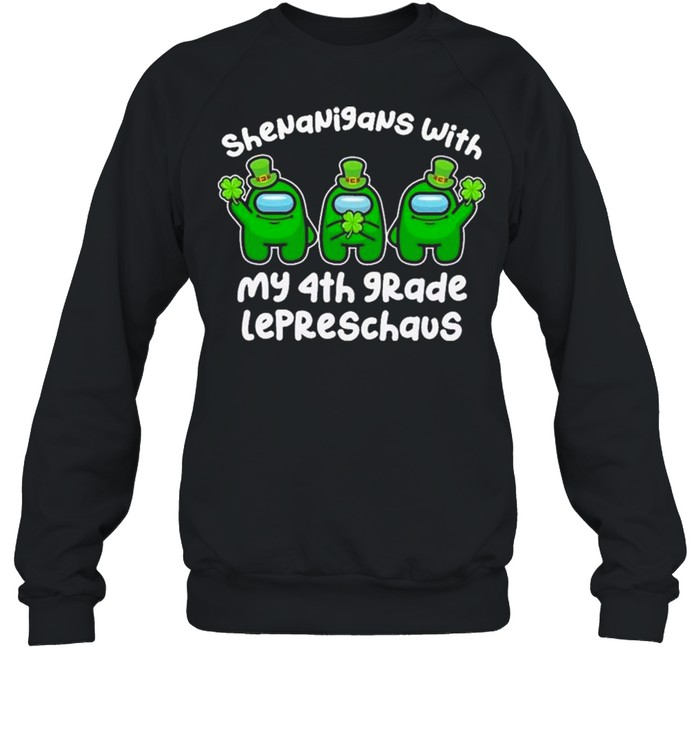 Among Us Shenanigans With My 4th Grade Lepreschaus Happy St Patrick’ Day shirt Unisex Sweatshirt