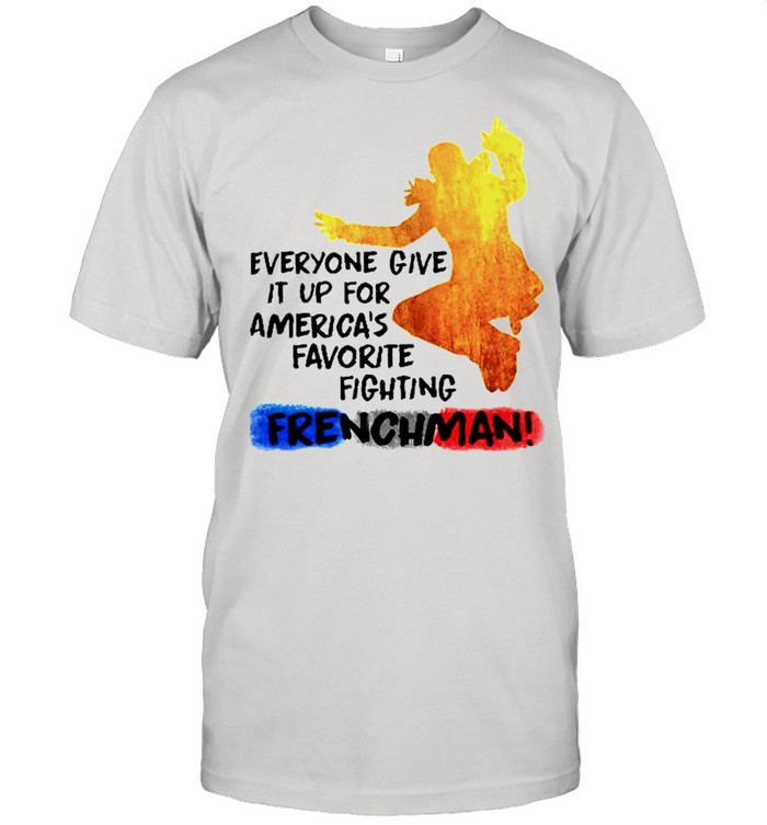 Broadway everyone give It up for Americas favorite fighting Frenchman shirt Classic Men's T-shirt