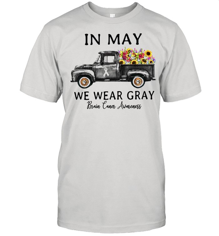 In May We Wear Gray Floral Truck Brain Cancer Awareness shirt