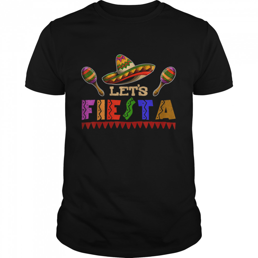 Lets Fiesta Sombrero Mexican Fiesta Cinco De Mayo shirt Classic Men's T-shirt
