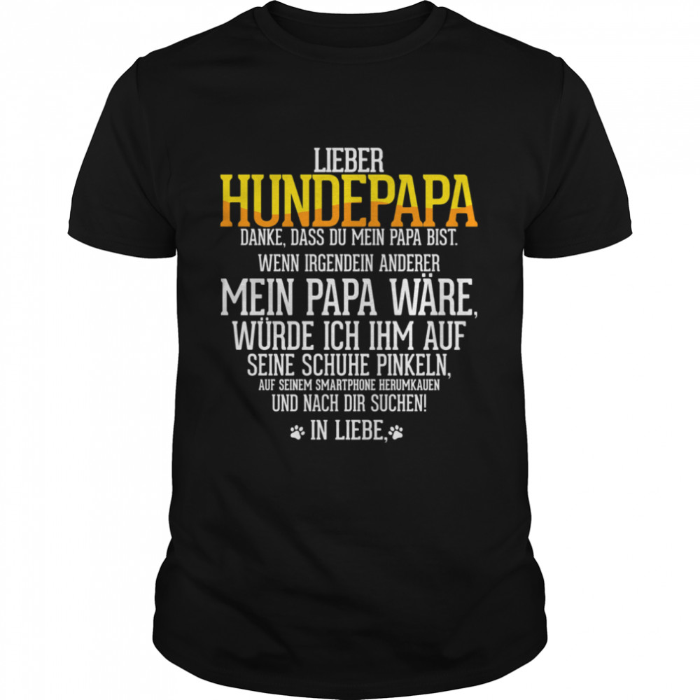 Lieber Hundepapa Mein Papa Ware Wurde Ich Ihm Auf Namen Hier Shirt