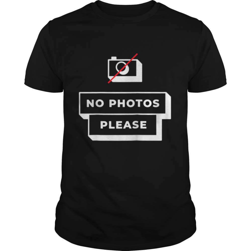 No Photos Please Influencer Celebrity Quote Humor shirt Classic Men's T-shirt