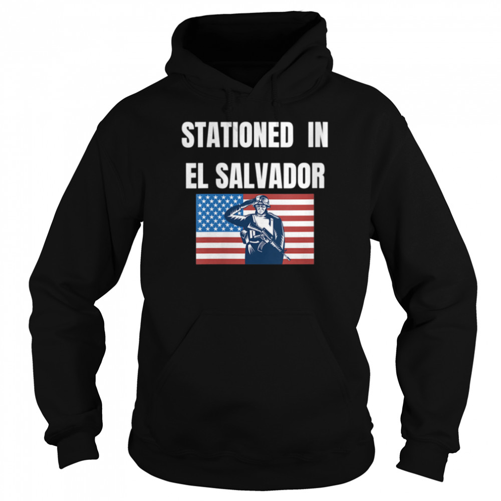 Stationed In El Salvador shirt Unisex Hoodie